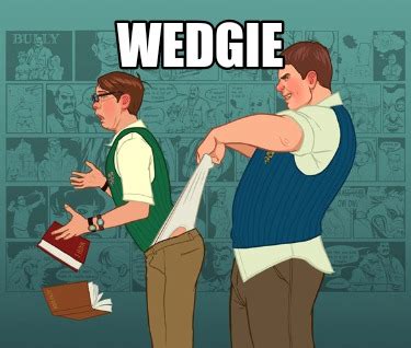 Self Wedgie Meme Generator .